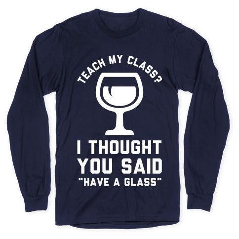 Teach My Class Longsleeve Tee